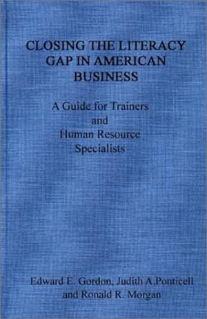 Seller image for Closing the Literacy Gap in American Business: A Guide for Trainers and Human Resource Specialists by Gordon, Edward E., Ponticell, Judith [Hardcover ] for sale by booksXpress