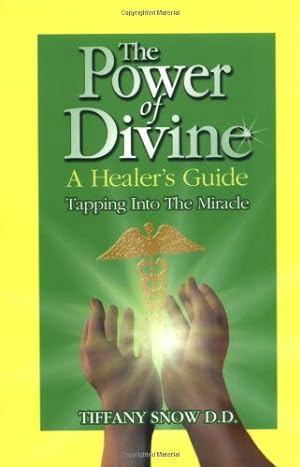 Seller image for The Power of Divine: A Healer's Guide - Tapping into the Miracle by Snow, Tiffany [Paperback ] for sale by booksXpress