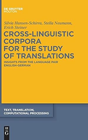 Seller image for Cross-Linguistic Corpora for the Study of Translations (Text, Translation, Computational Processing) by Steiner, Erich, Neumann, Stella, Hansen-Schirra, Silvia [Hardcover ] for sale by booksXpress