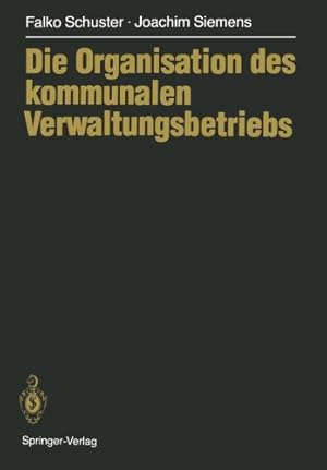 Immagine del venditore per Die Organisation des kommunalen Verwaltungsbetriebs (German Edition) by Schuster, Falko, Siemens, Joachim [Paperback ] venduto da booksXpress