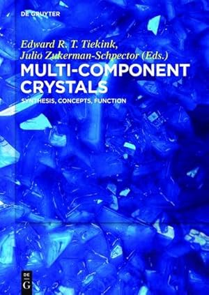 Seller image for Multi-Component Crystals by Tiekink, Edward / Zukerman-Schpector, Julio [Hardcover ] for sale by booksXpress