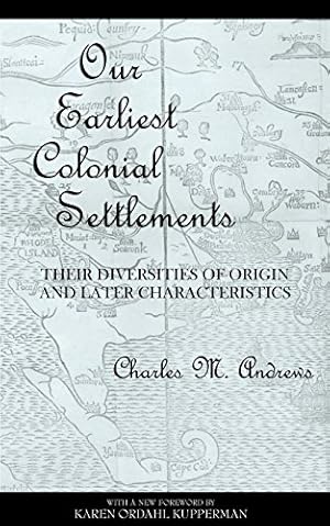 Image du vendeur pour Our Earliest Colonial Settlements: Their Diversities of Origin and Later Characteristics by Andrews, Charles M. [Paperback ] mis en vente par booksXpress