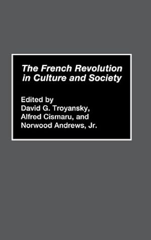 Imagen del vendedor de The French Revolution in Culture and Society (Contributions in Afro-American & African Studies) by Andrews, Norwood, Cismaru, Alfred, Troyansky, David G. [Hardcover ] a la venta por booksXpress