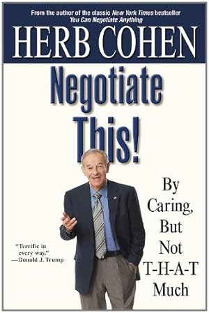 Seller image for Negotiate This!: By Caring, But Not T-H-A-T Much by Cohen, Herb [Paperback ] for sale by booksXpress
