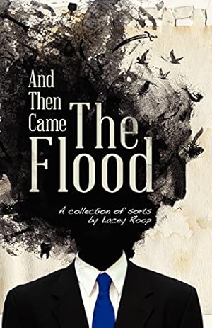 Bild des Verkufers fr And Then Came the Flood: A Collection of Sorts by Roop, Lacey [Paperback ] zum Verkauf von booksXpress