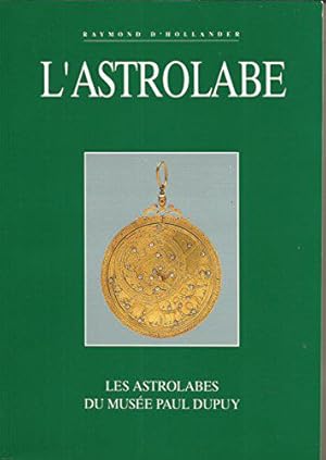 Imagen del vendedor de L'astrolabe : Les astrolabes du Muse Paul Dupuy a la venta por JLG_livres anciens et modernes