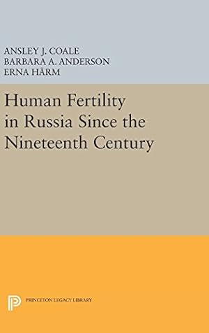 Seller image for Human Fertility in Russia Since the Nineteenth Century (Princeton Legacy Library) by Coale, Ansley Johnson, Anderson, Barbara A., Härm, Erna [Hardcover ] for sale by booksXpress