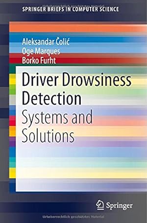 Seller image for Driver Drowsiness Detection: Systems and Solutions (SpringerBriefs in Computer Science) by oli, Aleksandar, Marques, Oge, Furht, Borko [Paperback ] for sale by booksXpress
