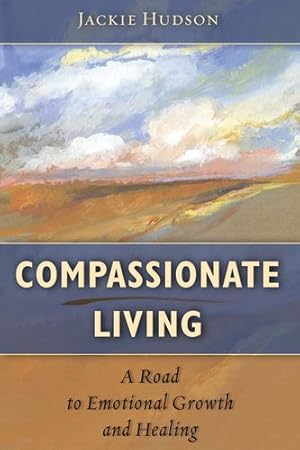 Immagine del venditore per Compassionate Living: A Road to Emotional Growth and Healing [Soft Cover ] venduto da booksXpress