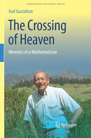 Imagen del vendedor de The Crossing of Heaven: Memoirs of a Mathematician by Gustafson, Karl [Paperback ] a la venta por booksXpress