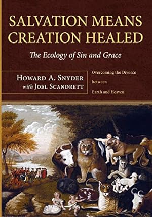 Imagen del vendedor de Salvation Means Creation Healed: The Ecology of Sin and Grace: Overcoming the Divorce between Earth and Heaven [Soft Cover ] a la venta por booksXpress