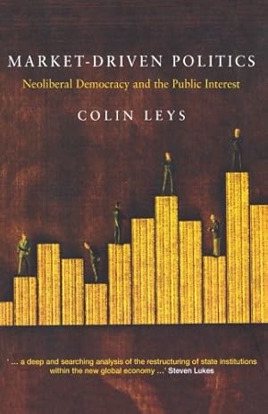 Bild des Verkufers fr Market Driven Politics: Neoliberal Democracy and the Public Interest [Soft Cover ] zum Verkauf von booksXpress