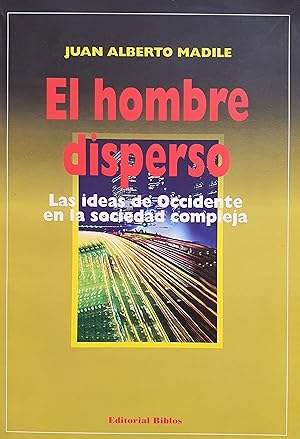 Seller image for El Hombre Disperso: Las Ideas De Occidente En LA Sociedad Compleja (Spanish Edition) for sale by Green Libros