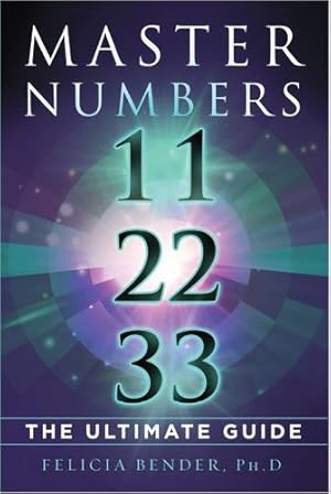 Seller image for Master Numbers 11, 22, and 33: The Ultimate Guide by Bender Ph.D., Felicia [Paperback ] for sale by booksXpress