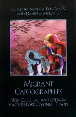 Imagen del vendedor de Migrant Cartographies: New Cultural and Literary Spaces in Post-Colonial Europe (After the Empire) by Sandra Ponzanesi, Daniela Merolla [Hardcover ] a la venta por booksXpress