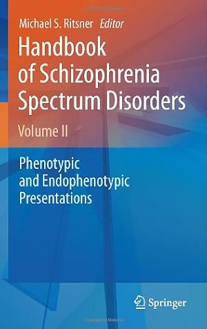 Seller image for Handbook of Schizophrenia Spectrum Disorders, Volume II: Phenotypic and Endophenotypic Presentations [Hardcover ] for sale by booksXpress