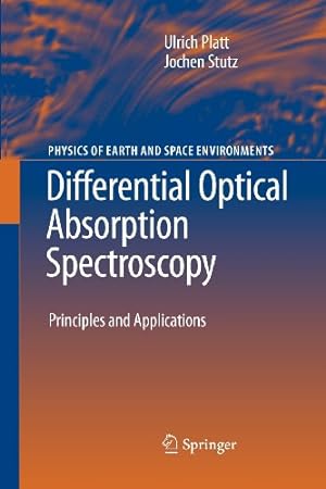 Seller image for Differential Optical Absorption Spectroscopy: Principles and Applications (Physics of Earth and Space Environments) by Platt, Ulrich, Stutz, Jochen [Paperback ] for sale by booksXpress