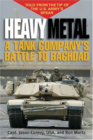 Imagen del vendedor de Heavy Metal: A Tank Company's Battle to Baghdad by Conroy, Maj. Jason, Martz, Ron [Paperback ] a la venta por booksXpress