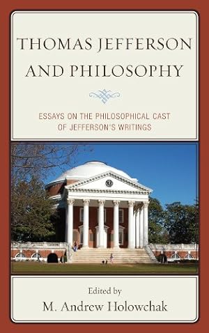 Image du vendeur pour Thomas Jefferson and Philosophy: Essays on the Philosophical Cast of Jefferson's Writings [Hardcover ] mis en vente par booksXpress