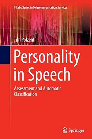 Immagine del venditore per Personality in Speech: Assessment and Automatic Classification (T-Labs Series in Telecommunication Services) by Polzehl, Tim [Paperback ] venduto da booksXpress