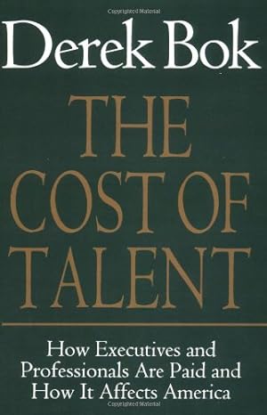 Imagen del vendedor de The Cost of Talent: How Executives And Professionals Are Paid And How It Affects America by Bok, Derek [Paperback ] a la venta por booksXpress