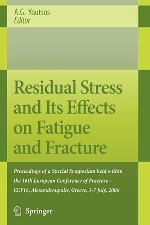 Image du vendeur pour Residual Stress and Its Effects on Fatigue and Fracture: Proceedings of a Special Symposium held within the 16th European Conference of Fracture - ECF16, Alexandroupolis, Greece, 3-7 July, 2006 [Paperback ] mis en vente par booksXpress