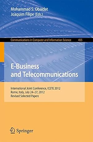 Immagine del venditore per E-Business and Telecommunications: International Joint Conference, ICETE 2012, Rome, Italy, July 24--27, 2012, Revised Selected Papers (Communications in Computer and Information Science) [Paperback ] venduto da booksXpress