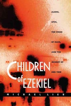 Seller image for Children of Ezekiel : Aliens, Ufos, the Crisis of Race, and the Advent of End Time for sale by GreatBookPricesUK