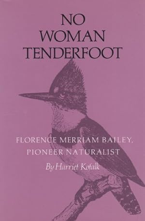 Seller image for No Woman Tenderfoot: Florence Merriam Bailey, Pioneer Naturalist [Soft Cover ] for sale by booksXpress