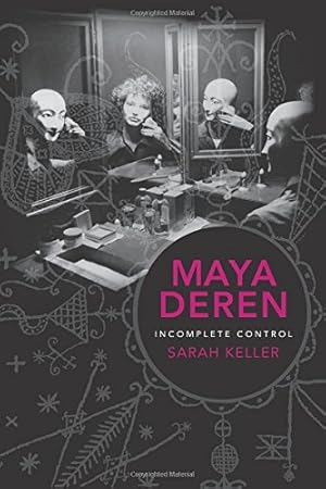 Immagine del venditore per Maya Deren: Incomplete Control (Film and Culture Series) by Keller, Sarah [Paperback ] venduto da booksXpress