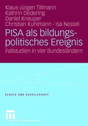 Seller image for PISA als bildungspolitisches Ereignis: Fallstudien in vier Bundesländern (Schule und Gesellschaft) (German Edition) by Tillmann, Klaus-Jürgen, Dedering, Kathrin, Kneuper, Daniel, Kuhlmann, Christian, Nessel, Isa [Paperback ] for sale by booksXpress