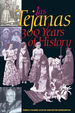 Seller image for Las Tejanas: 300 Years of History (Jack and Doris Smothers Series in Texas History, Life, and Culture, 10) by Acosta, Teresa Palomo, Winegarten, Ruthe [Paperback ] for sale by booksXpress