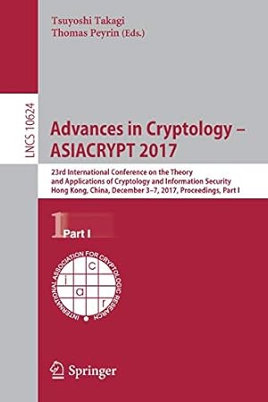 Imagen del vendedor de Advances in Cryptology ASIACRYPT 2017: 23rd International Conference on the Theory and Applications of Cryptology and Information Security, Hong . Part I (Lecture Notes in Computer Science) [Paperback ] a la venta por booksXpress