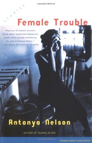 Seller image for Female Trouble: Stories by Nelson, Antonya [Paperback ] for sale by booksXpress