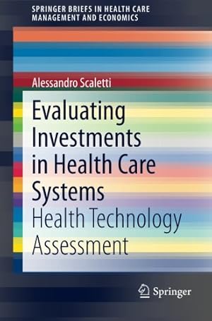 Seller image for Evaluating Investments in Health Care Systems: Health Technology Assessment (SpringerBriefs in Health Care Management and Economics) by Scaletti, Alessandro [Paperback ] for sale by booksXpress