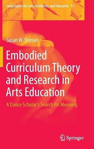 Immagine del venditore per Embodied Curriculum Theory and Research in Arts Education: A Dance Scholar's Search for Meaning (Landscapes: the Arts, Aesthetics, and Education) by Stinson, Susan W. [Hardcover ] venduto da booksXpress