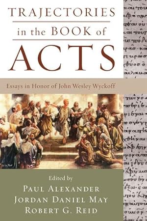 Bild des Verkufers fr Trajectories in the Book of Acts: Essays in Honor of John Wesley Wyckoff [Soft Cover ] zum Verkauf von booksXpress