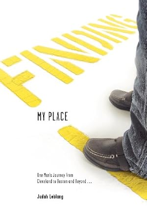 Seller image for Finding My Place: One Man's Journey from Cleveland to Boston and Beyond by Leblang, Judah B. [Paperback ] for sale by booksXpress