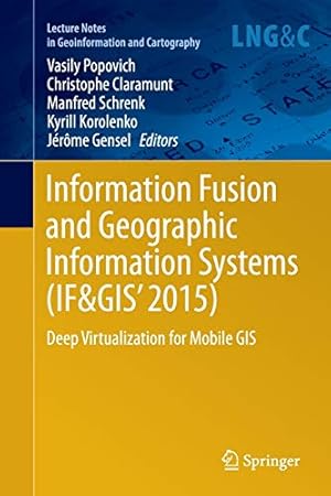 Bild des Verkufers fr Information Fusion and Geographic Information Systems (IF&GIS' 2015): Deep Virtualization for Mobile GIS (Lecture Notes in Geoinformation and Cartography) [Paperback ] zum Verkauf von booksXpress