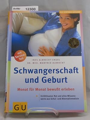 Schwangerschaft und Geburt. Monat für Monat bewußt erleben