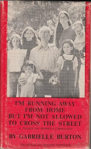 Seller image for I'm Running Away From Home But I'm Not Allowed to Cross the Street: A Primer on Women's Liberation by Burton, Gabrielle for sale by Robinson Street Books, IOBA