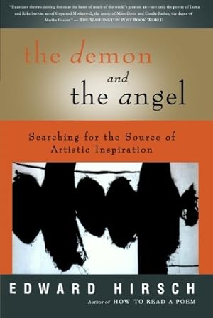 Seller image for The Demon and the Angel: Searching for the Source of Artistic Inspiration by Hirsch, Edward [Paperback ] for sale by booksXpress