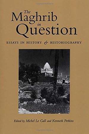 Imagen del vendedor de The Maghrib in Question: Essays in History and Historiography [Paperback ] a la venta por booksXpress