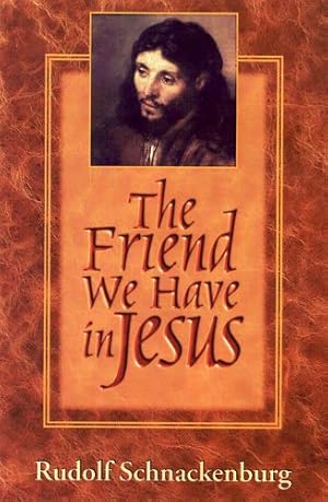 Imagen del vendedor de The Friend We Have in Jesus by Schnackenburg, Rudolf, Mark A. Christian [Paperback ] a la venta por booksXpress