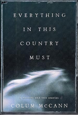 Bild des Verkufers fr Everything In This Country Must: A Novella and Two Stories by McCann, Colum zum Verkauf von Robinson Street Books, IOBA