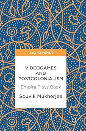 Seller image for Videogames and Postcolonialism: Empire Plays Back by Mukherjee, Souvik [Hardcover ] for sale by booksXpress