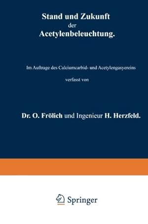 Imagen del vendedor de Stand und Zukunft der Acetylenbeleuchtung: Im Auftrage des Calciumcarbid- und Acetylengasyereins (German Edition) by Frölich, O., Herzfeld, H. [Paperback ] a la venta por booksXpress