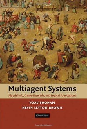 Seller image for Multiagent Systems: Algorithmic, Game-Theoretic, and Logical Foundations by Shoham, Yoav, Leyton-Brown, Kevin [Hardcover ] for sale by booksXpress