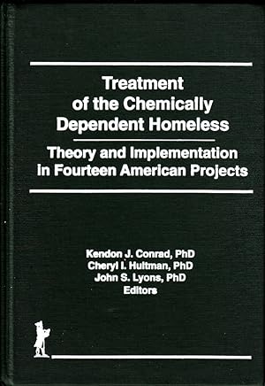 Image du vendeur pour Treatment of the Chemically Dependent Homeless: Theory and Implementation in Fourteen American Projects by Conrad, Kendon; Hultman, Cheryl; Lyons, John, editors mis en vente par Robinson Street Books, IOBA