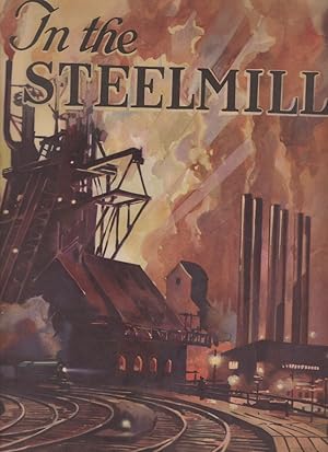 Seller image for In the Steelmill by Wilhelm, Donald; Kulher, Otto for sale by Robinson Street Books, IOBA